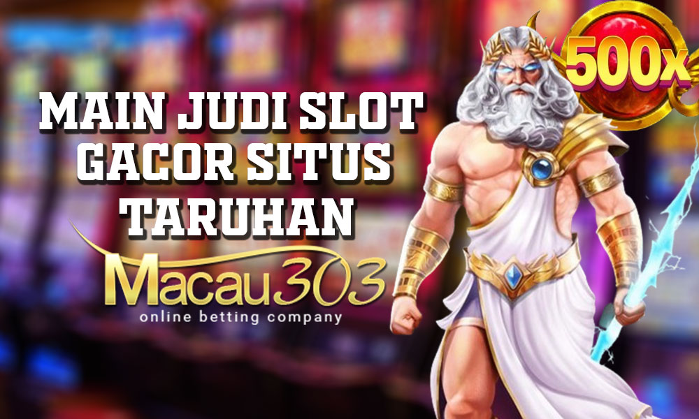 Main Judi Slot Gacor di Situs Taruhan Macau303