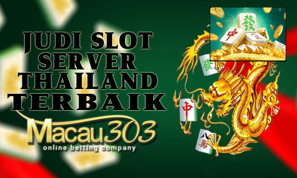 Judi Slot Server Thailand Terbaik di Situs Macau303