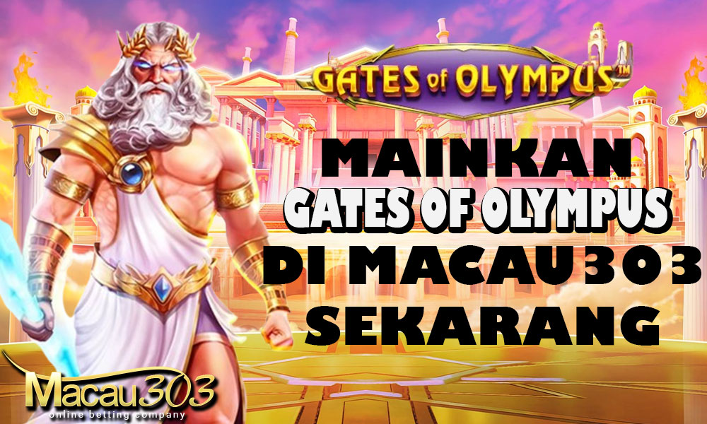 Gates of Olympus: Mainkan di Macau303 Sekarang!