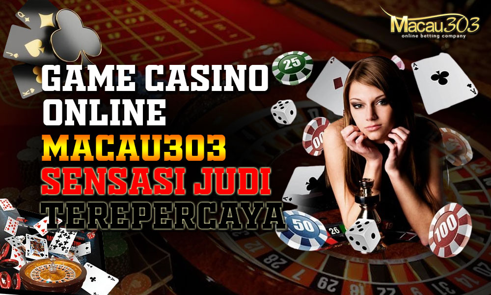 Game Casino Online Macau303: Sensasi Judi Terbaik