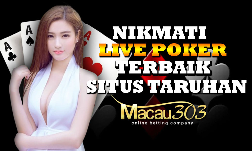 Nikmati Live Poker Terbaik di Situs Taruhan Macau303